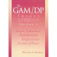 The GAM/DP Theory of Personality and Creativity, Vol. 1