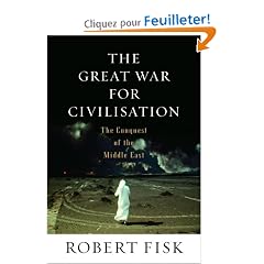 The Great War For Civilization: The Conquest Of The Middle East