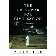 The Great War for Civilisation: The Conquest of the Middle East