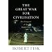 The Great War for Civilisation: The Conquest of the Middle East