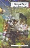 Thomas Kuhn and the Science Wars