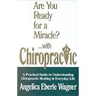 Click here to buy Are You Ready for a Miracle? With Chiropractic by Angelica Eberle Wagner.