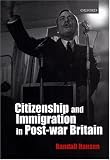 Citizenship and Immigration in Post-war Britain: The Institutional Origins of a Multicultural Nation