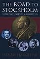 The Road to Stockholm: Nobel Prizes, Science, and Scientists