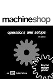 Student Guide for Machine Shop Operations and Setups