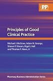Principles of Good Clinical Practice Principles of Good Clinical Practice