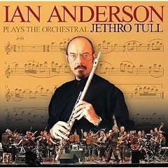 Ian Anderson Plays the Orchestral Jethro Tull