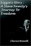  : Lizzie's Story: A Slave Family's Journey to Freedom