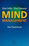 Mind-Management: Das Praxisbuch - John Selby, Paul Hannam