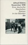 November 1918. Eine deutsche Revolution. Roman in vier Banden