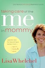 Taking Care of the Me in Mommy: Becoming a Better Mom - Spirit, Body & Soul