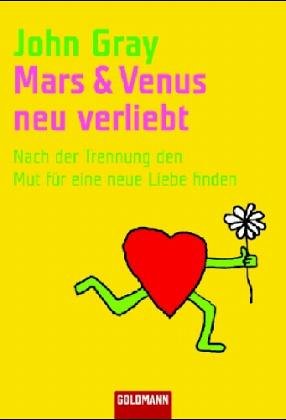 Mars & Venus - neu verliebt: Nach der Trennung den Mut für eine neue Liebe finden