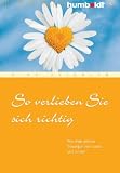 So verlieben Sie sich richtig - Wie man seinen Traumpartner sucht und findet - Nina Dei&szlig;ler