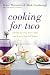 Cooking for Two: 120 Recipes for Every Day and Those Special Nights