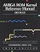 Amiga Read Only Memory Kernel Reference Manual: Devices (Amiga Technical Reference Series)