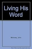 Living his word : thoughts for Sundays from the liturgy