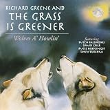 Revue Richard Greene & The Grass Is Greener  / Wolves A' Howlin'
