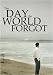 The Day the World Forgot