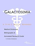 Galactosemia - A Medical Dictionary, Bibliography, and Annotated Research Guide to Internet References