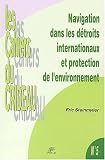 Navigation dans les d�troits internationaux et protection de l'environnement. La pr�vention des pollutions marines accidentelles dans le Pas-de-Calais et les Bouches de Bonifacio