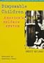 Disposable Children: America's Child Welfare System (Wadsworth Contemporary Issues in Crime and Justice Series)