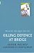 Killing Defence At Bridge (Master Bridge)