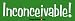 Inconceivable! - Refrigerator Magnets 7x2 in