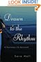 Drawn to the Rhythm: A Passionate Life Reclaimed