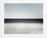Fabien Baron: Liquid Light 1983-2003