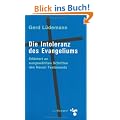 Die Intoleranz des Evangeliums: Erl�utert an ausgew�hlten Schriften des neuen Testaments