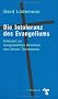 Die Intoleranz des Evangeliums: Erl�utert an ausgew�hlten Schriften des neuen Testaments