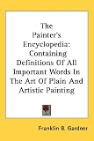 Review Unknown  / The Painter's Encyclopedia: Containing Definitions of All Important Words in the Art of Plain and Artistic Painting