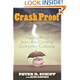 Crash Proof: How to Profit From the Coming Economic Collapse (Lynn Sonberg Books) by Peter D. Schiff and John Downes