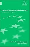 European Security and Defence Policy: An Implementation Perspective (Routledge Advances in European Politics)