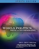 World Politics: Trends and Transformations, 2011-2012 Update Edition