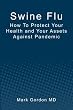 Swine Flu: How To Protect Your Health and Your Assets Against Pandemic