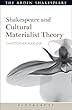 Shakespeare and Cultural Materialist Theory (Shakespeare and Theory)
