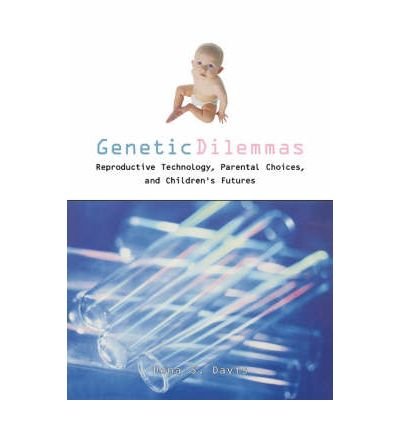 [(Genetic Dilemmas: Reproductive Technologies, Parental Choices and Children's Futures)] [Author: Dena S. Davis] published on (January, 2001)