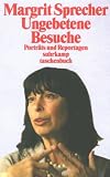 Ungebetene Besuche - Margrit Sprecher