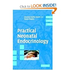 Practical Neonatal Endocrinology (Cambridge Clinical Guides) by Amanda Ogilvy-Stuart and Paula Midgley