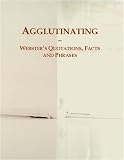 Agglutinating: Webster's Quotations, Facts and Phrases