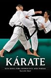 Karate: Guia basica para conocer este arte marcial (Artes marciales series)