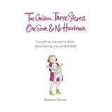 Three Shoes, One Sock and No Hairbrush: Everything You Need to Know About Having Your Second Childby Rebecca Abrams