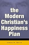 Modern Christian's Happiness Plan, The