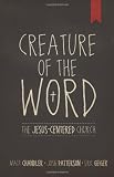 Creature of the Word: The Jesus-Centered Church