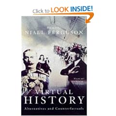 Virtual History: Alternatives and Counterfactuals