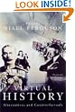 Virtual History: Alternatives and Counterfactuals