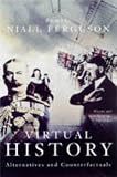 Virtual History: Alternatives and Counterfactuals