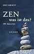 Zen - Was ist das? 108 Antworten