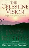 The Celestine Vision: Living the New Spiritual Awareness